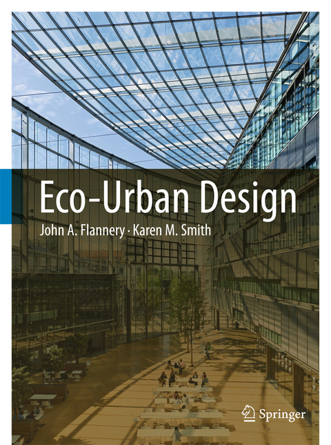 Eco-Urban Design - John A. Flannery, Karen M. Smith