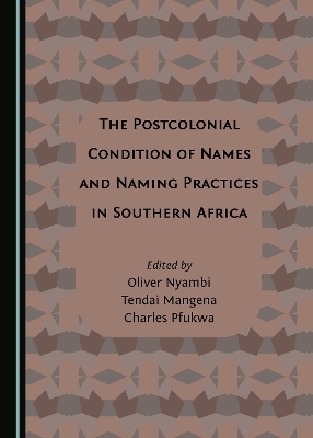 The Postcolonial Condition of Names and Naming Practices in Southern Africa - 