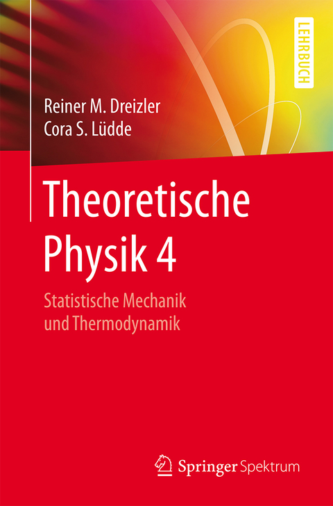 Statistische Mechanik und Thermodynamik - Reiner M. Dreizler, Cora S. L&uuml;dde