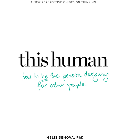 This Human: How to Be the Person Designing for Other People - Melis Senova