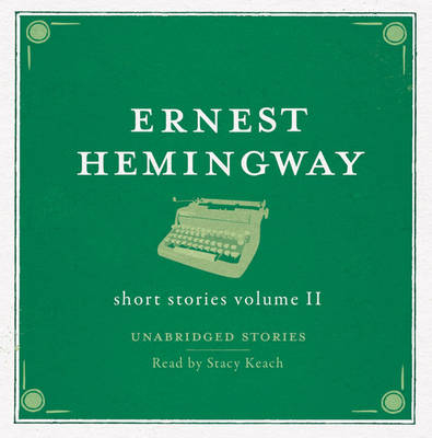 The Short Stories Volume 2 AUDIO - Ernest Hemingway