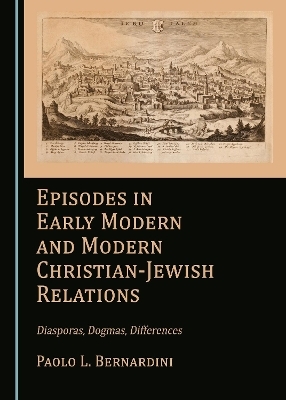 Episodes in Early Modern and Modern Christian-Jewish Relations - Paolo L. Bernardini