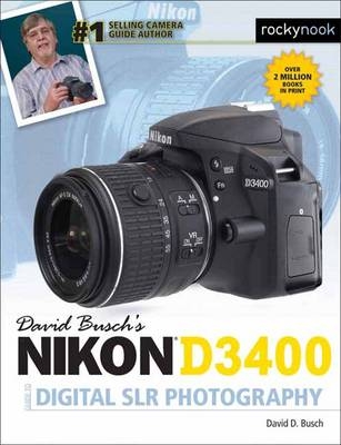 David Busch's Nikon D3400 Guide to Digital SLR Photography - David D. Busch