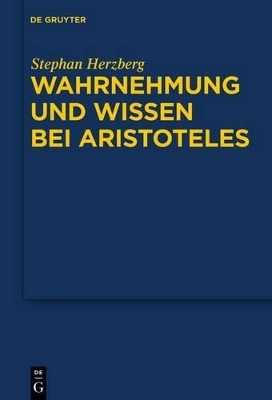 Wahrnehmung und Wissen bei Aristoteles