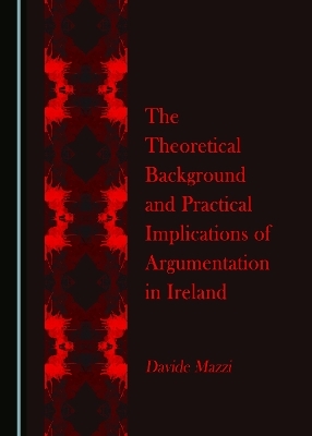 The Theoretical Background and Practical Implications of Argumentation in Ireland - Davide Mazzi