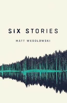 Six Stories - Matt Wesolowski