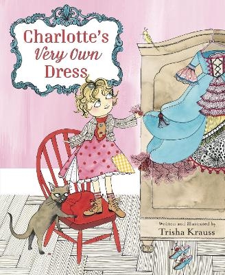 Charlotte's Very Own Dress - Trisha Krauss