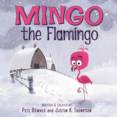 Mingo the Flamingo - Pete Oswald, Justin K. Thompson