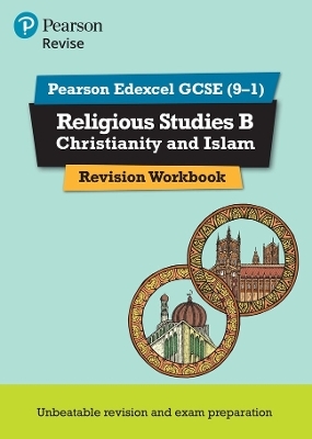Pearson REVISE Edexcel GCSE Religious Studies B, Christianity and Islam Revision Workbook - for 2026, 2027 exams