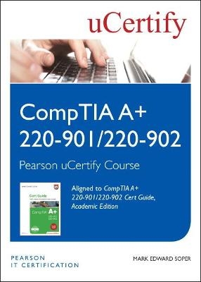 CompTIA A+ 220-901 and 220-902 Cert Guide, Academic Edition Pearson uCertify Course Student Access Card - Mark Soper