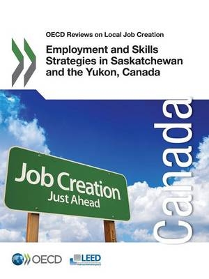 Employment and skills strategies in Saskatchewan and the Yukon, Canada -  Organisation for Economic Co-Operation and Development