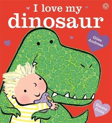 I Love My Dinosaur - Giles Andreae