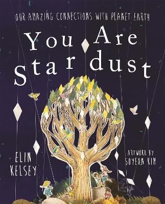 You are Stardust - Elin Kelsey