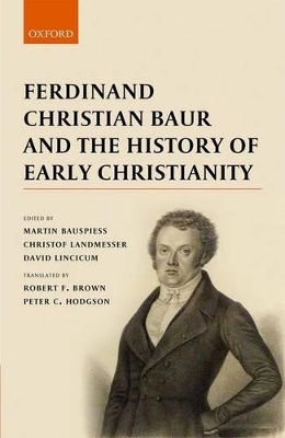 Ferdinand Christian Baur and the History of Early Christianity - 