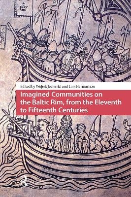 Imagined Communities on the Baltic Rim, from the Eleventh to Fifteenth Centuries - 