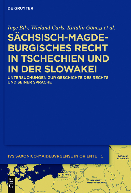 S&auml;chsisch-magdeburgisches Recht in Tschechien und in der Slowakei - Inge Bily, Wieland Carls, Katalin G&ouml;nczi, Marija Lazar