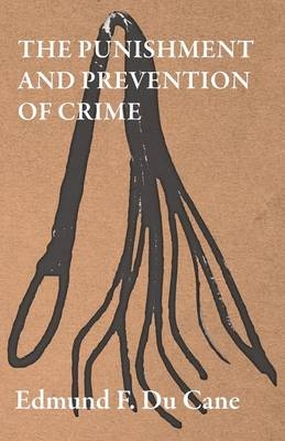 The Punishment and Prevention of Crime - Edmund F Du Cane