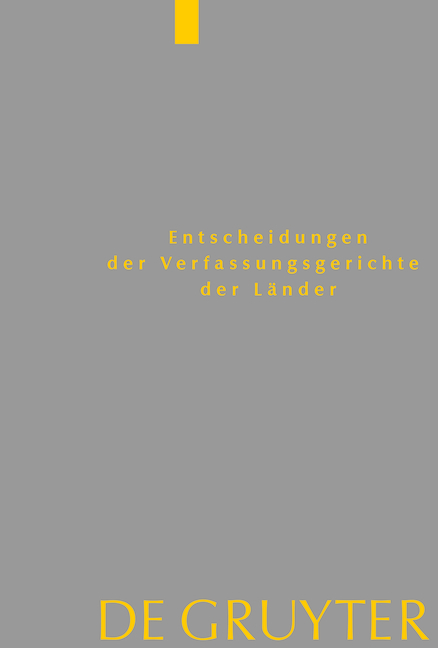Entscheidungen der Verfassungsgerichte der L&auml;nder (LVerfGE) / Baden-W&uuml;rttemberg, Berlin, Brandenburg, Bremen, Hamburg, Hessen, Mecklenburg-Vorpommern, Niedersachsen, Saarland, Sachsen, Sachsen-Anhalt, Schleswig-Holstein, Th&uuml;ringen - 