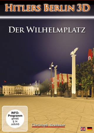 Hitlers Berlin 3D/ Der Wilhelmplatz