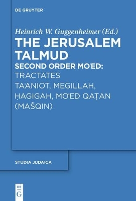 The Jerusalem Talmud. Second Order / Tractates Ta'aniot, Megillah, Hagigah and Mo'ed Qatan (Ma&scaron;qin) - 