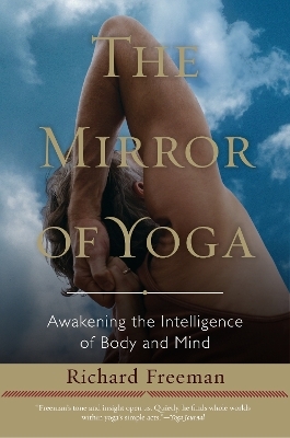 The Mirror of Yoga - Richard Freeman