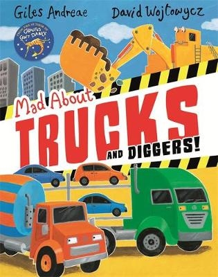 Mad About Trucks and Diggers! - Giles Andreae