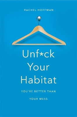 Unf*ck Your Habitat - Rachel Hoffman