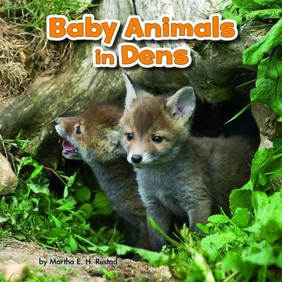 Baby Animals in Dens - Martha E. H. Rustad