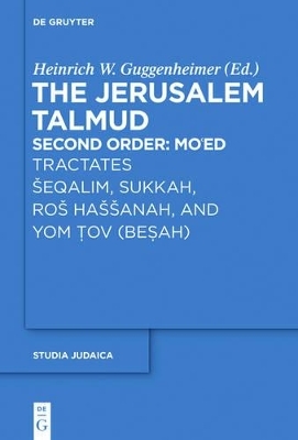 The Jerusalem Talmud. Second Order / Tractates &Scaron;eqalim, Sukkah, Ro&scaron; Ha&scaron;&scaron;anah, and Yom Tov (Besah) - 