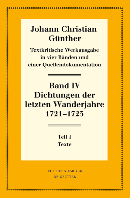 Johann Christian G&uuml;nther: Textkritische Werkausgabe / Dichtungen der letzten Wanderjahre 1721-1723 - 