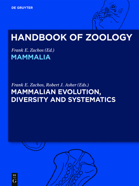 Handbook of Zoology/ Handbuch der Zoologie. Handbook of Zoology. Mammalia / Mammalian Evolution, Diversity and Systematics - 