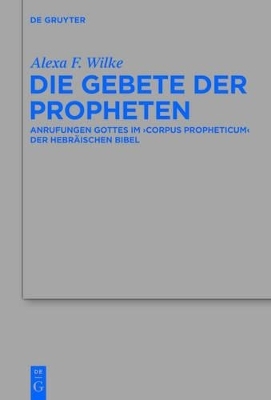 Die Gebete der Propheten - Alexa F. Wilke