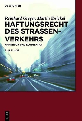 Haftungsrecht des Straßenverkehrs - Reinhard Greger, Martin Zwickel