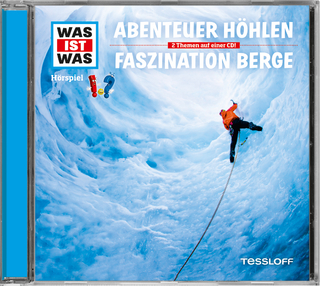 WAS IST WAS Hörspiel: Abenteuer Höhlen/ Faszination Berge