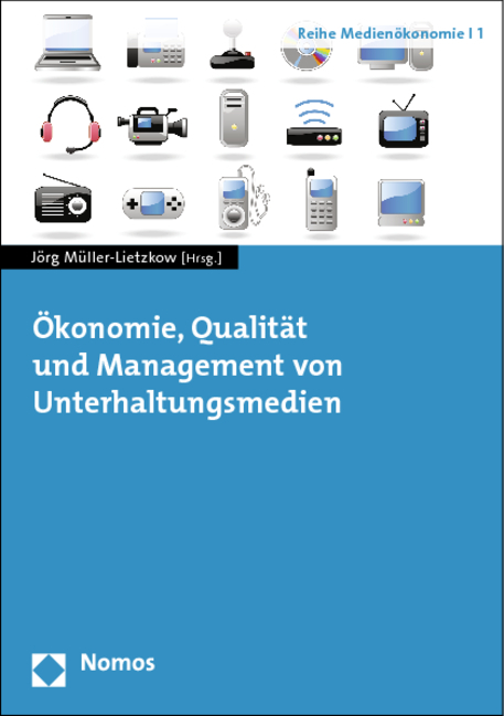 &Ouml;konomie, Qualit&auml;t und Management von Unterhaltungsmedien - 