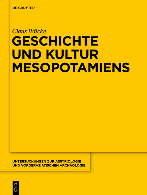 Geschichte und Kultur Mesopotamiens - Claus Wilcke