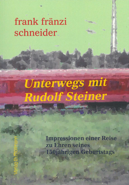 Unterwegs mit Rudolf Steiner - Frank Fr&auml;nzi Schneider