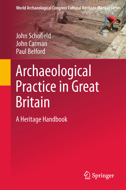 Archaeological Practice in Great Britain - John Schofield, John Carmen, Paul Belford