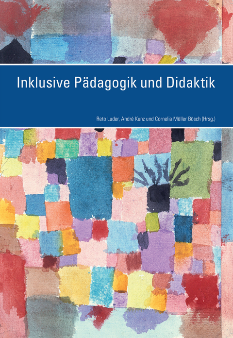 Inklusive Pädagogik und Didaktik - Reto Luder, André Kunz, Cornelia Müller Bösch