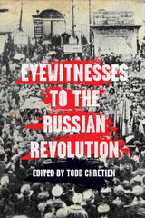 Eyewitnesses to the Russian Revolution - 