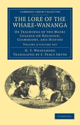 The Lore of the Whare-wānanga 2 Volume Set - H. T. Whatahoro
