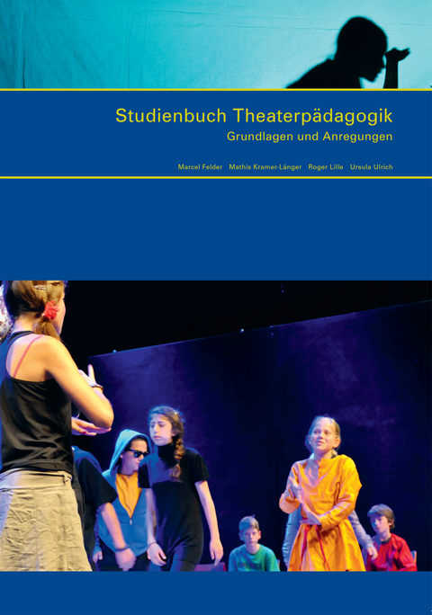 Studienbuch Theaterp&auml;dagogik - Marcel Felder, Mathis Kramer-L&auml;nger, Roger Lille, Ursula Ulrich