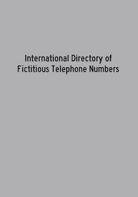 International Directory of Fictitious Telephone Numbers - Martin John Callanan