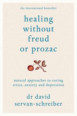 Healing Without Freud or Prozac - David Servan-Schreiber