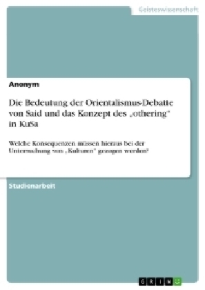 Die Bedeutung der Orientalismus-Debatte von Said und das Konzept des "othering" in KuSa -  Anonymous