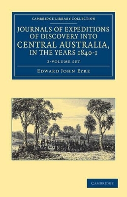 Journals of Expeditions of Discovery into Central Australia, and Overland from Adelaide to King George's Sound, in the Years 1840–1 2 Volume Set - Edward John Eyre