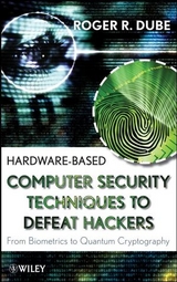 Hardware-based Computer Security Techniques to Defeat Hackers - Roger R. Dube