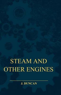 Steam and Other Engines - J Duncan