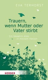 Trauern, wenn Mutter oder Vater stirbt - Eva Terhorst