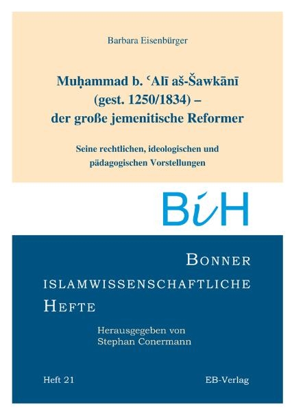 Muhammad b. Ali as-Sawakani (gest. 1255/1834) der gro&szlig;e jemenitische Reformer - Barbara Eisenb&uuml;rger